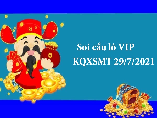 Thống kê lô VIP KQXSMT 29/7/2021 thứ 5