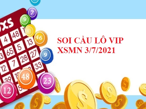 Soi cầu lô VIP SXMN 3/7/2021 hôm nay