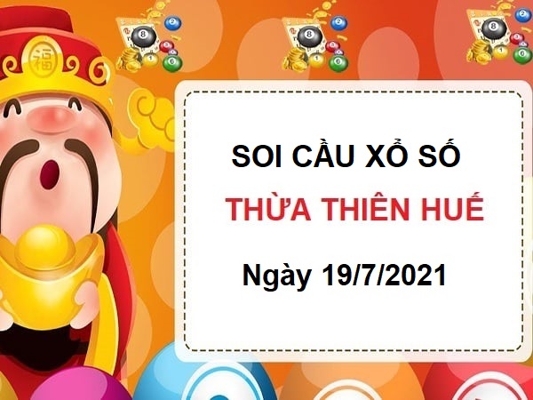 Soi cầu XSTTH ngày 19/7/2021 chốt số Thừa Thiên Huế 