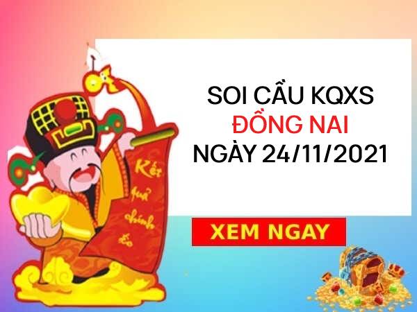Soi cầu XSDN ngày 24/11/2021 chốt giải đặc biệt Đồng Nai 