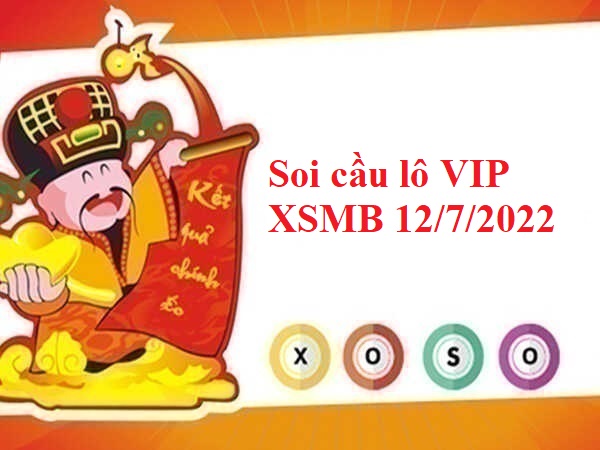 Soi cầu lô VIP kết quả XSMB 12/7/2022 thứ 3