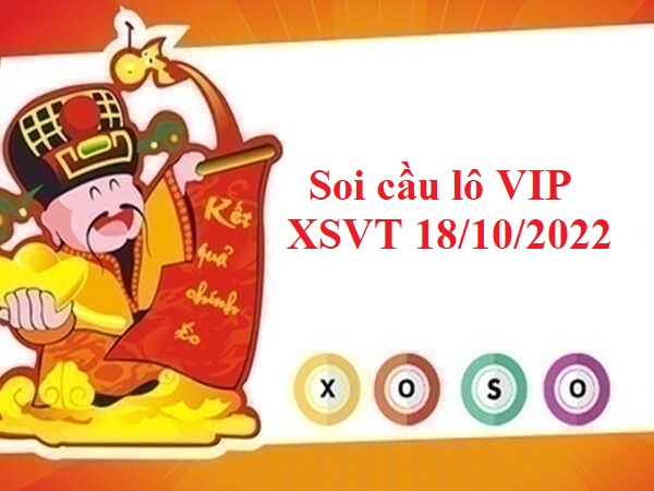 Soi cầu lô VIP KQXSVT 18/10/2022 hôm nay