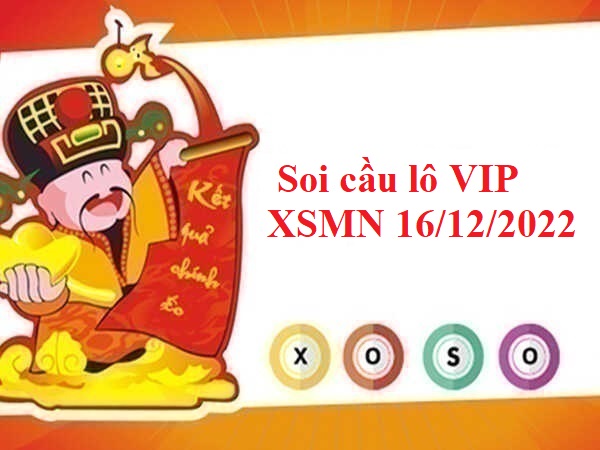 Soi cầu lô VIP KQXSMN 16/12/2022 thứ 6