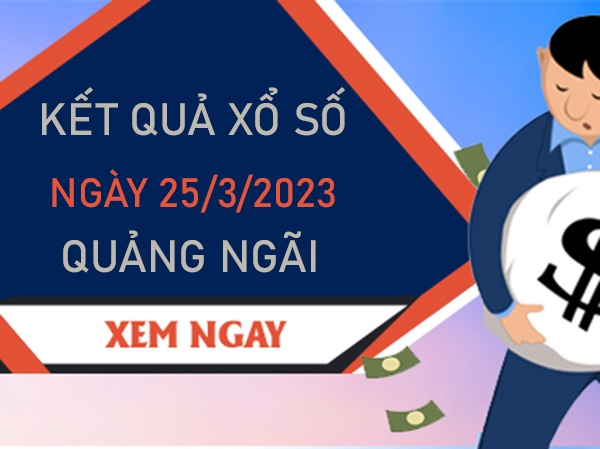 Soi cầu XSQNG 25/3/2023 chốt số Quảng Ngãi chuẩn xác
