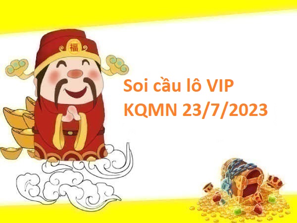 Soi cầu lô VIP KQMN 23/7/2023 chủ nhật