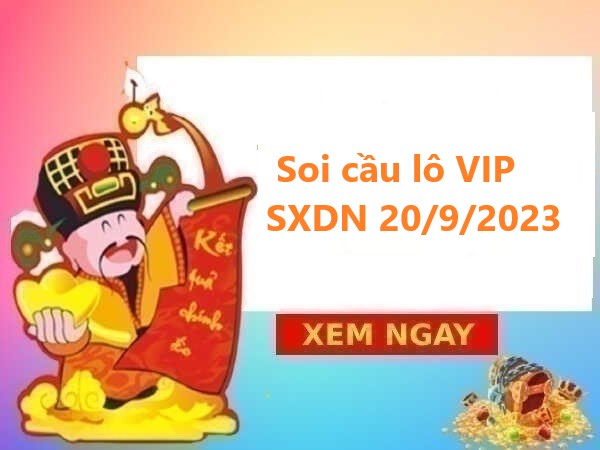 Soi cầu lô VIP SXDN 20/9/2023 hôm nay