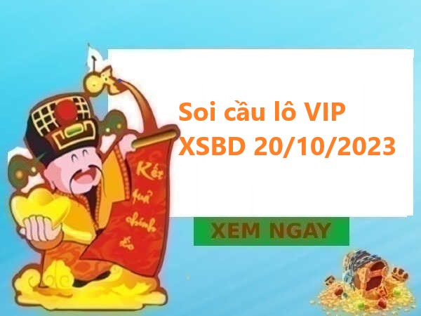 Soi cầu lô VIP XSBD 20/10/2023 hôm nay