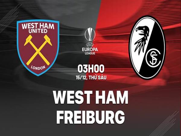 Nhận định West Ham vs Freiburg