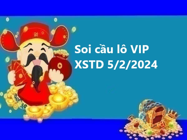 Soi cầu lô VIP XSTD 5/2/2024 hôm nay