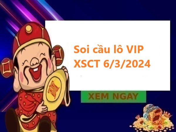 Soi cầu lô VIP XSCT 6/3/2024 hôm nay