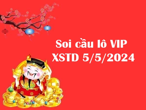 Soi cầu lô VIP XSTD 5/5/2024 – Thống kê XSMB hôm nay
