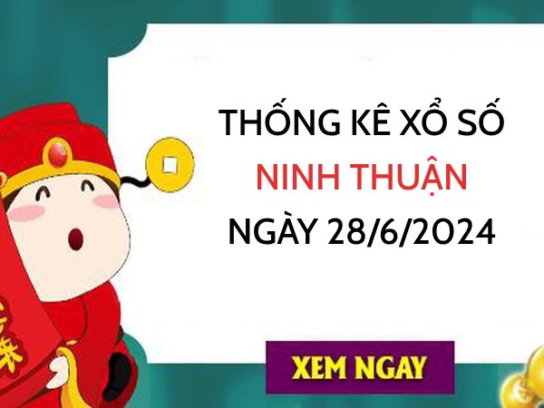 Thống kê xổ số Ninh Thuận ngày 28/6/2024 hôm nay thứ 6