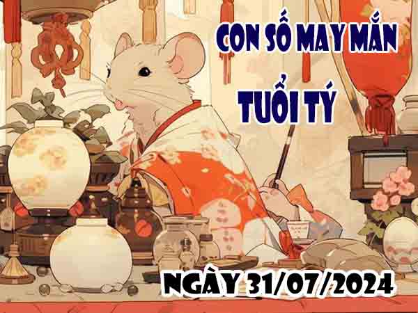 Thống kê con số may mắn tuổi Tý ngày 31/7/2024 thứ 4 hôm nay