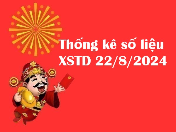 Thống kê số liệu XSTD 22/8/2024 – Thứ 5 đầy may mắn!