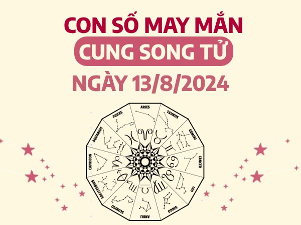 Con số may mắn của cung Song Tử ngày 13/8/2024 đại cát đại lộc