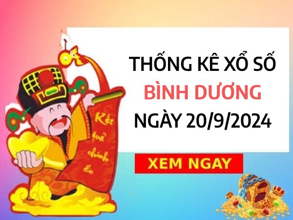 Thống kê xổ số Bình Dương ngày 20/9/2024 chốt số vượng phát