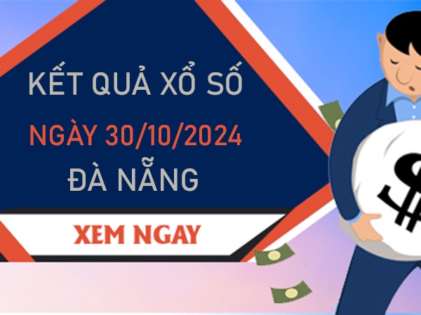 Thống kê XSDNG 30/10/2024 hôm nay xỉu chủ số đẹp