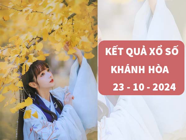 Thống kê KQSX Khánh Hòa ngày 23/10/2024 thứ 4 hôm nay