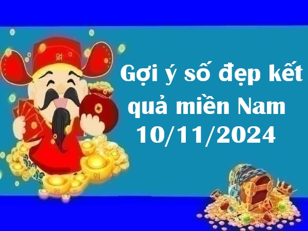 Gợi ý số đẹp kết quả miền Nam 10/11/2024 chủ nhật