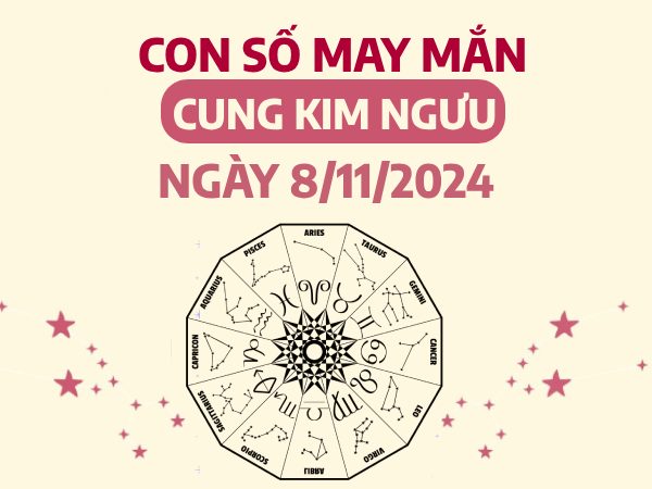 Khám phá con số ẵm lộc vàng của cung Kim Ngưu ngày 8/11/2024 