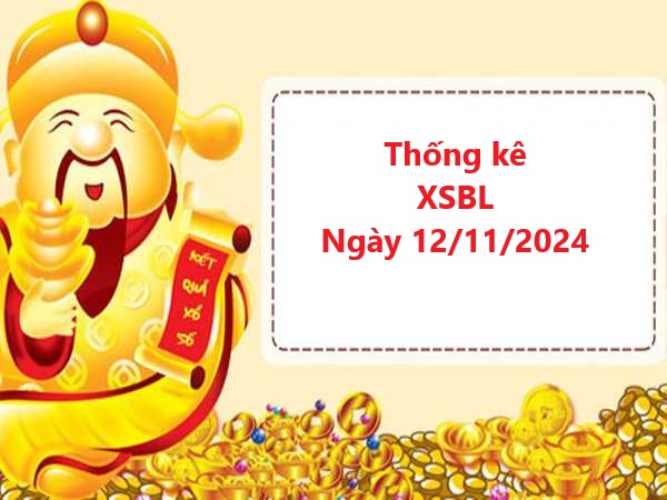 Thống kê xổ số Bạc Liêu 12/11/2024 miễn phí 100% thứ 3