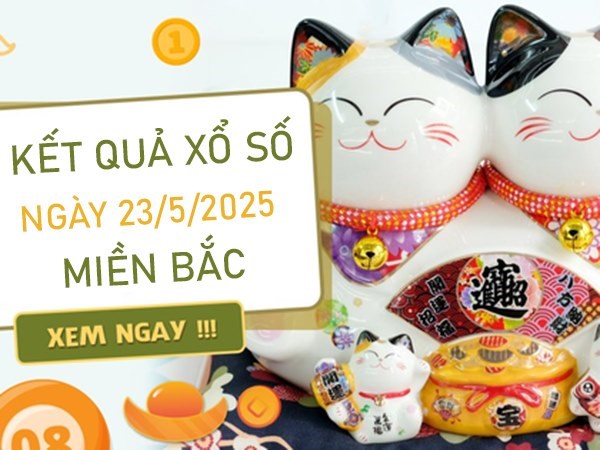 Thống kê XSMB 23/5/2025 phân tích 3 càng đẹp nhất