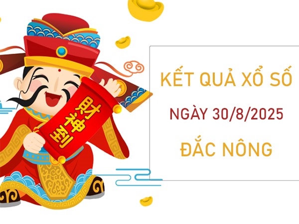 Thống kê xổ số Đắk Nông ngày 30/8/2025 chính xác