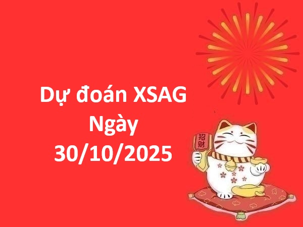 Dự đoán XSAG ngày 30/10/2025 dự đoán An Giang hôm nay