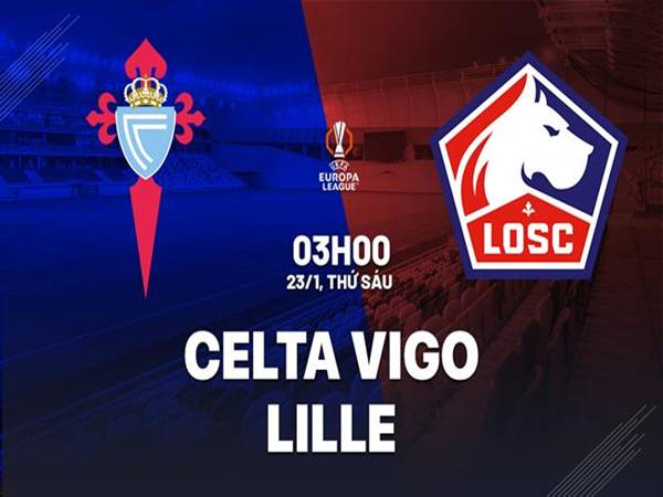 Nhận định đối đầu Celta Vigo vs Lille, 03h00 ngày 23/1