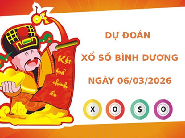 Dự đoán xổ số Bình Dương ngày 6/3/2026 siêu chuẩn Dự đoán xổ số Bình Dương ngày 6/3/2026 siêu chuẩn